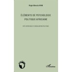 Elments de psychologie politique africaine - rite initiatique et socialisation politique