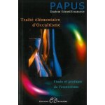 Trait elmentaire d'occultisme - initiation a l'etude de l'esotrisme hermtique