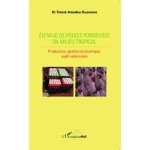 Elevage de poules pondeuses en milieu tropical - production, gestion economique, audit vétérinaire Elevage de poules pondeuses en milieu tropical - production, gestion economique, audit vétérinaire