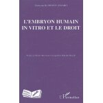 L'embryon humain in vitro et le droit L'embryon humain in vitro et le droit