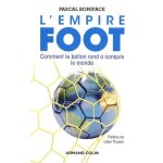 L'empire foot - comment le ballon rond a conquis le monde