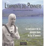 L'empreinte des pionniers: la naissance de la plong�e dans le lac d'annecy