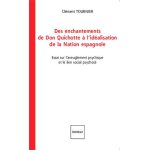 Des enchantements de don quichotte a l'id�alisation de la nation espagnole - essai sur l'aveuglement ...