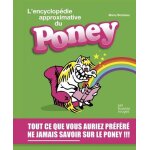 L'encyclopédie approximative du poney L'encyclopédie approximative du poney