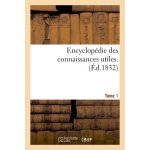 Encyclop�die des connaissances utiles - tome 1