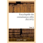 Encyclop�die des connaissances utiles - tome 12