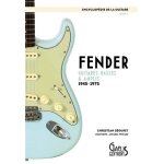 L'encyclopdie de la guitare - tome 1, fender : guitares, basses & amplis (1945 - 1975)