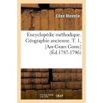 Encyclop�die m�thodique - g�ographie ancienne - t. 1, - aar - graes gonu (ed. 1787 - 1796)