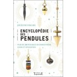 Encyclop�die des pendules - plus de 200 pendules de radiesth�sie, choix et utilisation