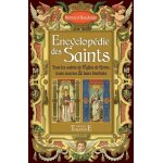 Encyclop�die des saints - tous les saints de l'eglise de rome, leurs oeuvres & leurs bienfaits