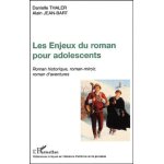 Les enjeux du roman pour adolescents - roman historique, roman - miroir, roman d'aventures