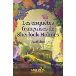 Les enqu�tes fran�aises de sherlock holmes - pastiches