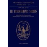 Les enseignements secrets de martins de pasqually. notice historique sur le martinzisme et le martinisme ...
