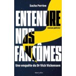 Entendre nos fant�mes - une enqu�te du dr vick vickensen