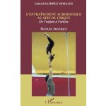 L'entra�nement acrobatique au sein du cirque - de l'enfant a l'artiste