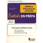 Entrer en pr�pa - maths, physique, chimie