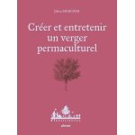 Crer et entretenir un verger permaculturel