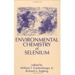Environmental chemistry of selenium (books in soils, plants & the environment)