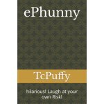 Ephunny: hilarious! laugh at your own risk!