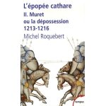 L'�pop�e cathare - tome 2, muret ou la d�possession 1213 - 1216