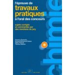 L'epreuve de travaux pratiques de chimie a l'oral des concours - sujets corriges et commentes par des ... L'epreuve de travaux pratiques de chimie a l'oral des concours - sujets corriges et commentes par des ...