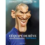 L'équipe de rêve - football L'équipe de rêve - football