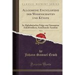 Ersch, j: allgemeine encyclop�die der wissenschaften und k�n