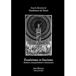 Esot�risme et fascisme - histoire, interpr�tations et documents