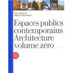 Espaces publics contemporains - architecture volume z�ro