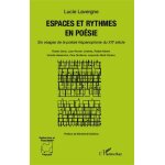 Espaces et rythmes en posie - six visages de la posie hispanophone du xxe sicle