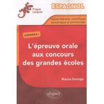 Espagnol - l'preuve orale aux concours des grandes ecoles (classes littraires, scientifiques, economiques ...