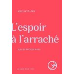 Presque riens - pr�c�d� de l'espoir a l'arrach�