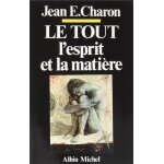 Le tout, l'esprit et la matiere Le tout, l'esprit et la matiere
