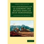 Essai g�ognostique sur le gisement des roches dans les deux h�misph�res