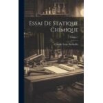 Essai de statique chimique; volume 1