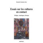 Essais sur les cultures en contact - afrique, am�riques, europe