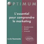 L'essentiel pour comprendre le marketing - grandes ecoles, bts / iut, universit�