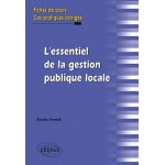 L'essentiel de la gestion publique locale - fiches de cours & cas pratiques corrigs