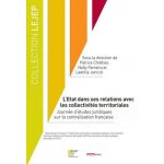 L'etat dans ses relations avec les collectivit�s territoriales - journ�e d'�tudes juridiques sur la centralisa ...