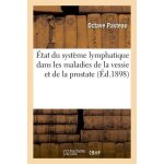 Etat du syst�me lymphatique dans les maladies de la vessie et de la prostate