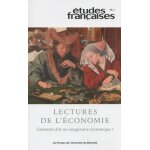 Etudes franaises, v. 59, no 1 - lectures de l'conomie, comment dire un imaginaire economique ?