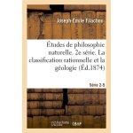 Etudes de philosophie naturelle - la classification rationnelle et la g�ologie - s�rie 2 - 7