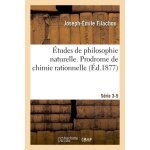 Etudes de philosophie naturelle - prodrome de chimie rationnelle s�rie 3 - 5