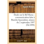 Etude sur le rif maroc : communication faite a biarritz - association, s�ance du 2 septembre 1897