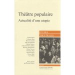 Etudes th��trales n 40 / 2007 - th��tre populaire - actualit� d'une utopie