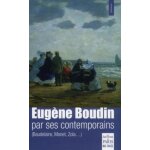 Eug�ne boudin par ses contemporains (baudelaire, monet, zola. . . )