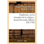 Euph�mie, ou le triomphe de la religion , drame - seconde edition