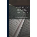 Evangelium secundum mattheum: the gospel of saint matthew in west - saxon
