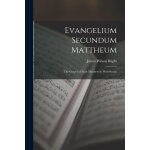 Evangelium secundum mattheum: the gospel of saint matthew in west - saxon