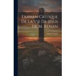 Examen critique de la vie de j�sus de m. renan